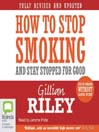How To Stop Smoking and Stay Stopped For Good